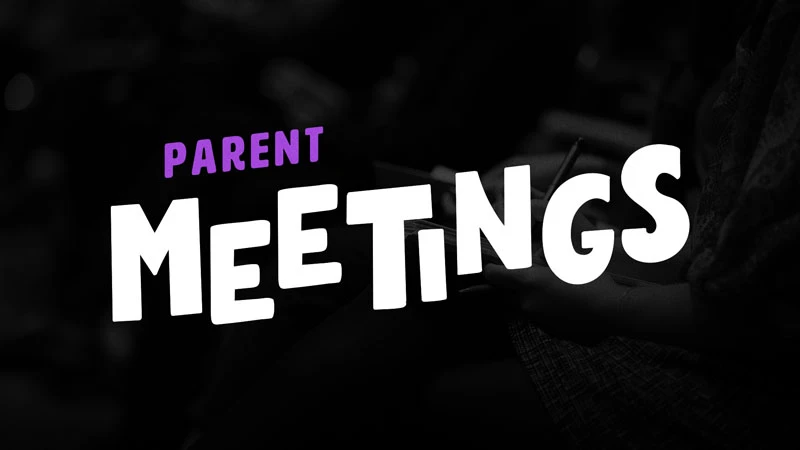 PARENT MEETINGS