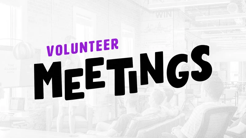 Volunteer Meetings